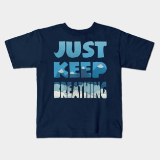 Just Keep Breathing Kids T-Shirt